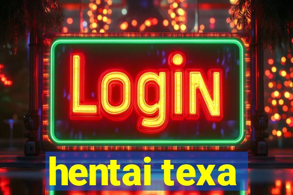 hentai texa
